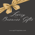 Luxury Business Gifts